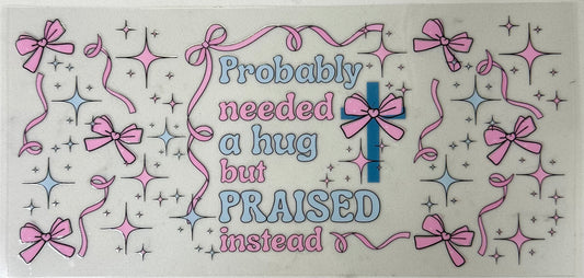 Probably Needed A Hug