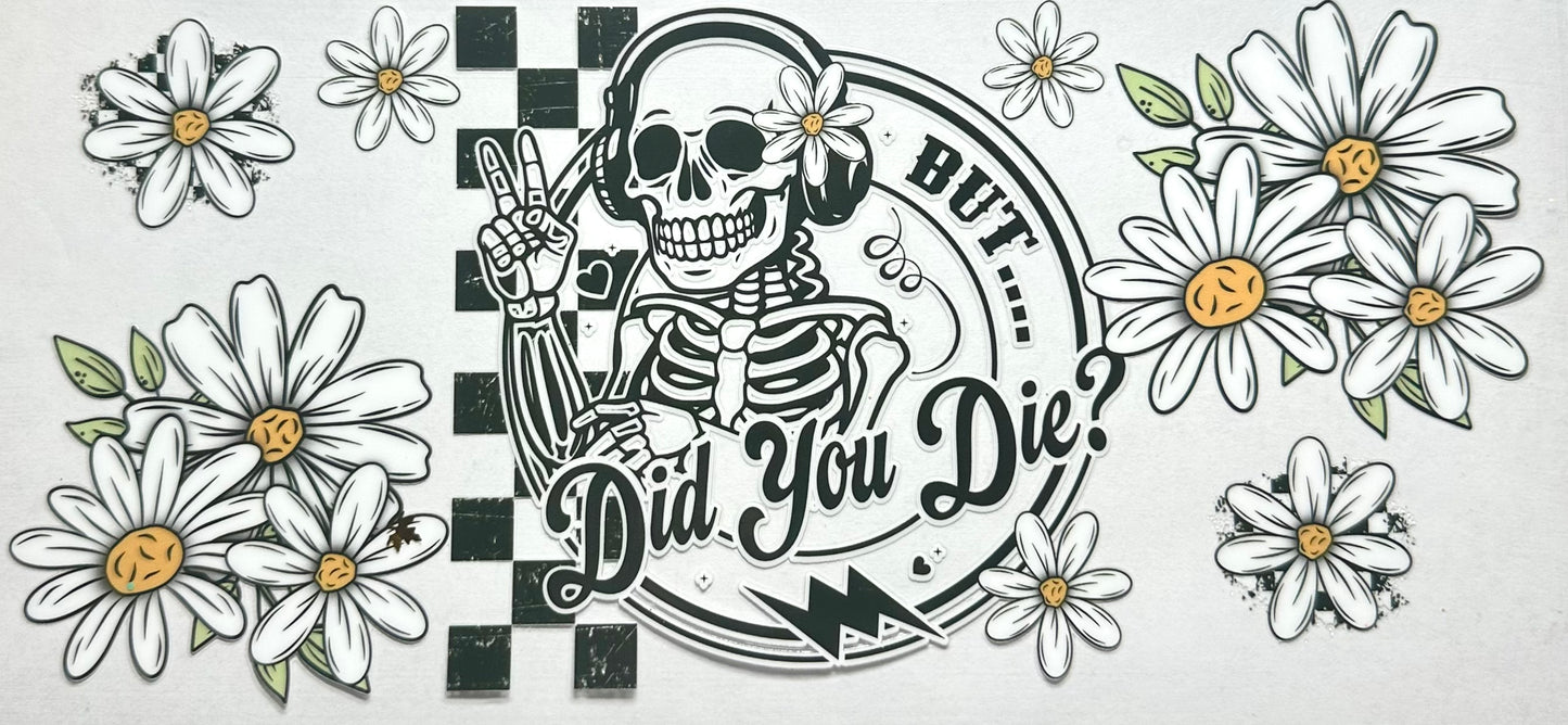 But Did You Die