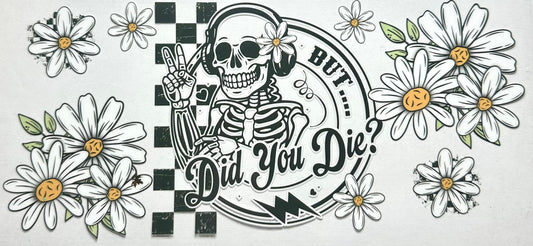 But Did You Die
